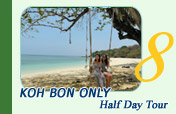 Koh Bon Only Half Day Tour